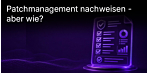 Patchmanagement nachweisen: welche Berichte Prüfer und Grosskunden tatsächlich sehen wollen