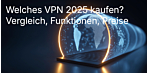 VPN Software im Test 2025: Fünf Anbieter im ehrlichen Vergleich