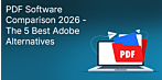 PDF Software Comparison 2026 - The 5 Best Adobe Alternatives