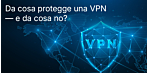 Da cosa protegge una VPN — e da cosa no? Sfatare i miti più diffusi