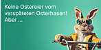 Keine Ostereier vom verspäteten Osterhasen! Aber ...