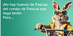 ¡No hay huevos de Pascua del conejo de Pascua que llega tarde! Pero...