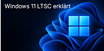 Windows 11 LTSC erklärt: Enterprise LTSC 2024 oder Windows 11 IoT Enterprise LTSC – für wen sich die Langzeitversion lohnt