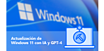 Actualización de Windows 11 con IA y GPT-4