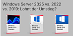 Windows Server 2022 Support-Ende: Windows Server 2025 vs. 2022 vs. 2019: Lohnt der Umstieg?
