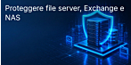 Protezione di file server, Exchange e NAS: quale licenza server ti serve davvero — e cosa viene spesso trascurato