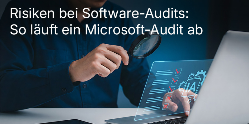 Software-Audit-Risiko: Wie eine Microsoft-Prüfung abläuft und warum Keys Express Ihnen den Rücken freihält
