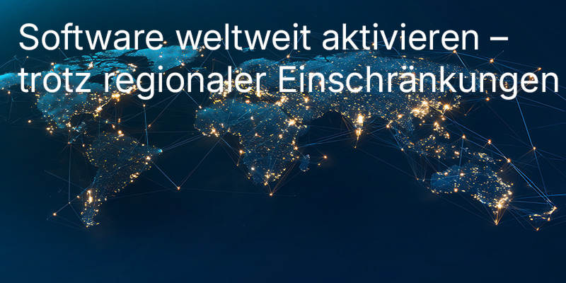 Wie lassen sich regionale Einschränkungen bei der Softwareaktivierung von jedem Ort der Welt aus umgehen?