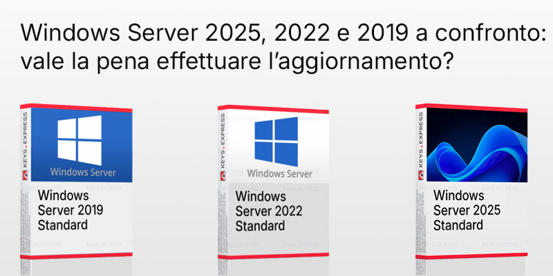 Fine del supporto per Windows Server 2022: Windows Server 2025, 2022 e 2019 a confronto: vale la pena effettuare l’aggiornamento?