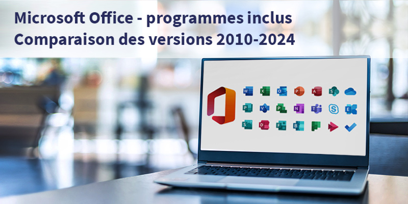 2 - Microsoft Office - Quels sont les programmes inclus ? Une comparaison complète de toutes les versions de 2010 à 2024