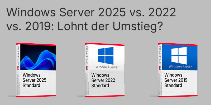 Windows Server 2022 Support-Ende: Windows Server 2025 vs. 2022 vs. 2019: Lohnt der Umstieg?
