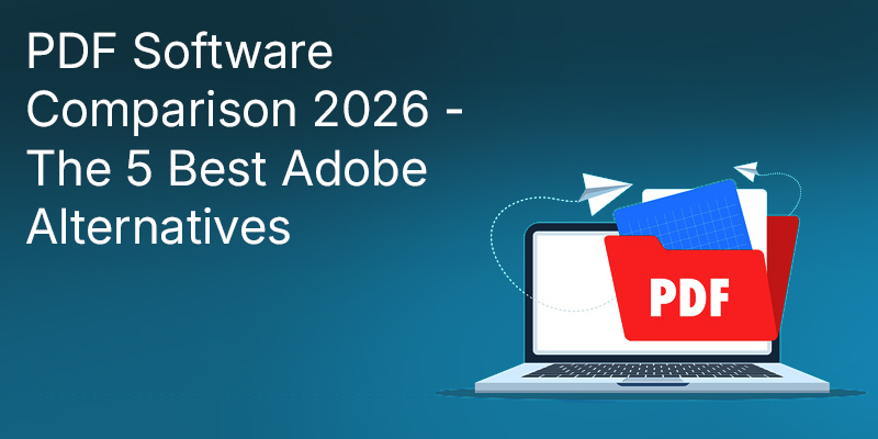 PDF Software Comparison 2026 - The 5 Best Adobe Alternatives
