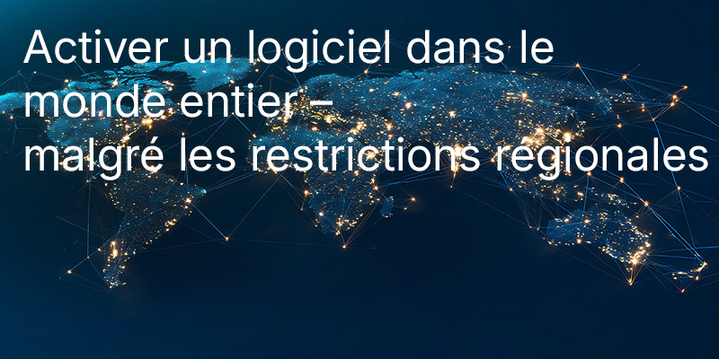 Comment contourner les restrictions régionales liées à l'activation des logiciels depuis n'importe où dans le monde ?