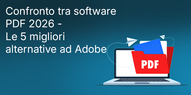 Confronto tra software PDF 2026 - Le 5 migliori alternative ad Adobe